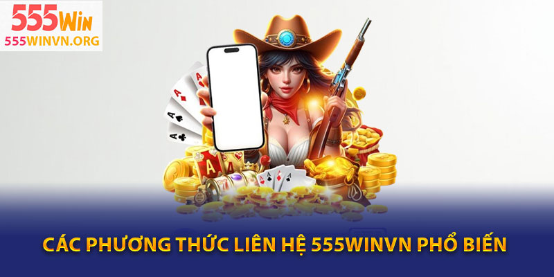 Các phương thức liên hệ 555winvn phổ biến