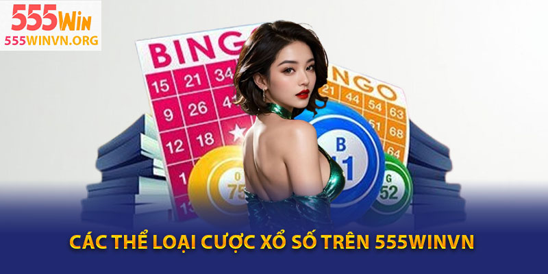 Các thể loại cược xổ số trên 555winvn