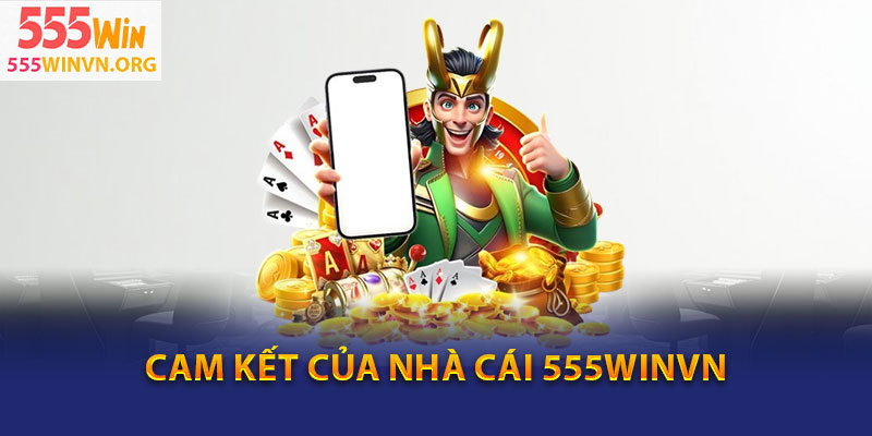 Cam kết của nhà cái 555winvn