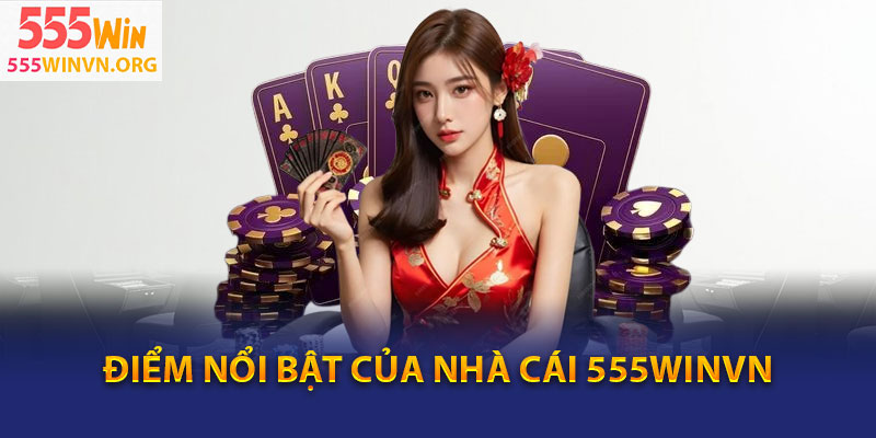 Điểm nổi bật của nhà cái 555winvn