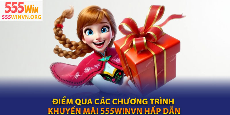 Điểm qua các chương trình khuyến mãi 555winvn hấp dẫn hiện nay