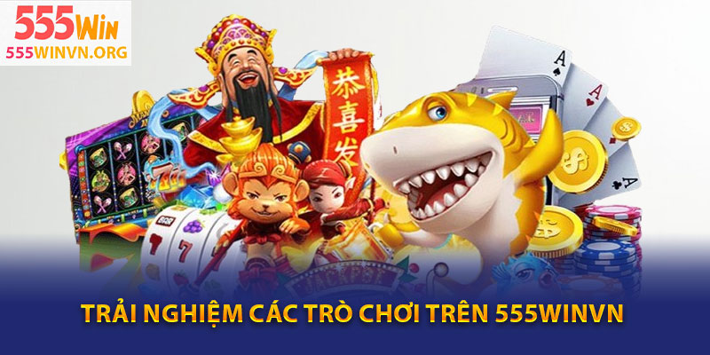 Trải nghiệm các trò chơi tại nhà cái khi tải app 555winvn